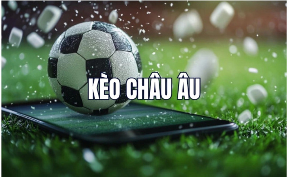 Tỷ lệ kèo Châu Âu